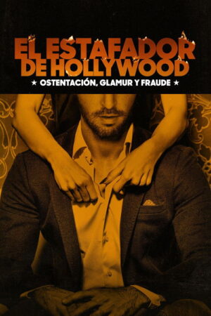 El estafador de Hollywood: ostentación, glamur y fraude