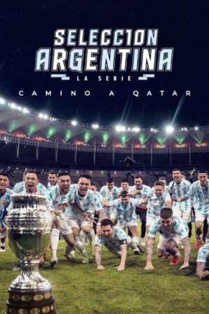 Selección Argentina, la serie – Camino a Qatar