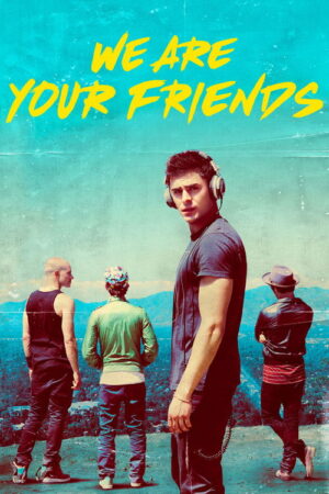 We Are Your Friends